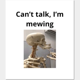 Can't talk I'm mewing meme looksmax skeleton quote funny Posters and Art
